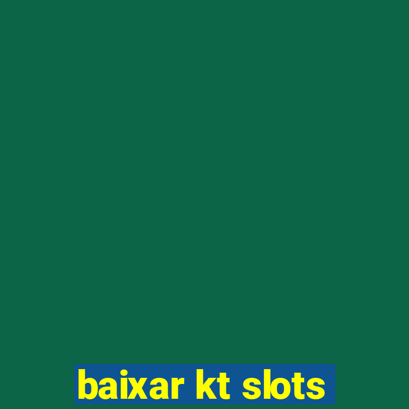 baixar kt slots